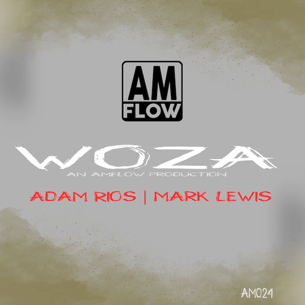 AmFlow, Adam Rios, Mark Lewis, Souljay - Woza / AMFlow Records