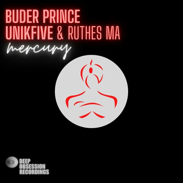 Buder Prince, UniKfive, Ruthes Ma - Mercury / Deep Obsession Recordings
