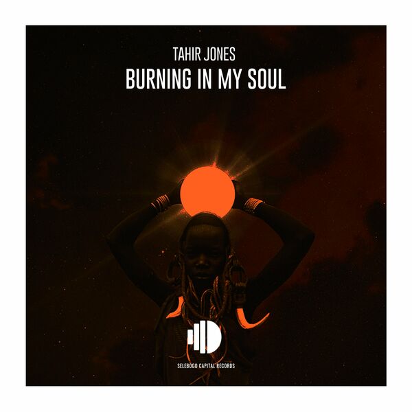 Tahir Jones - Burning In My Soul / Selebogo Capital Records