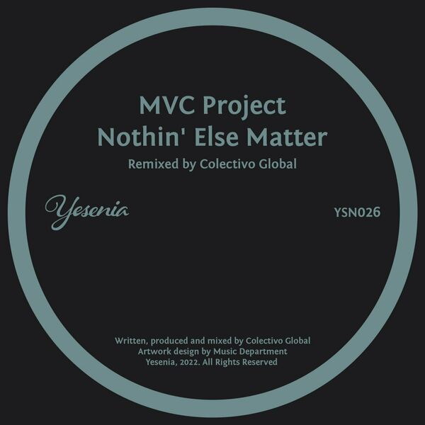 MVC Project - Nothin' Else Matter (Colectivo Global Vocal Dub Mix) / Yesenia
