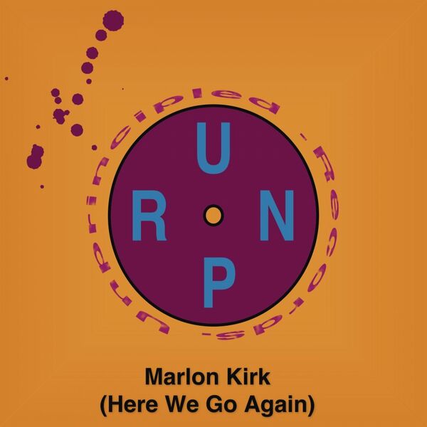 Marlon Kirk - Here We Go Again / Unprincipled Records
