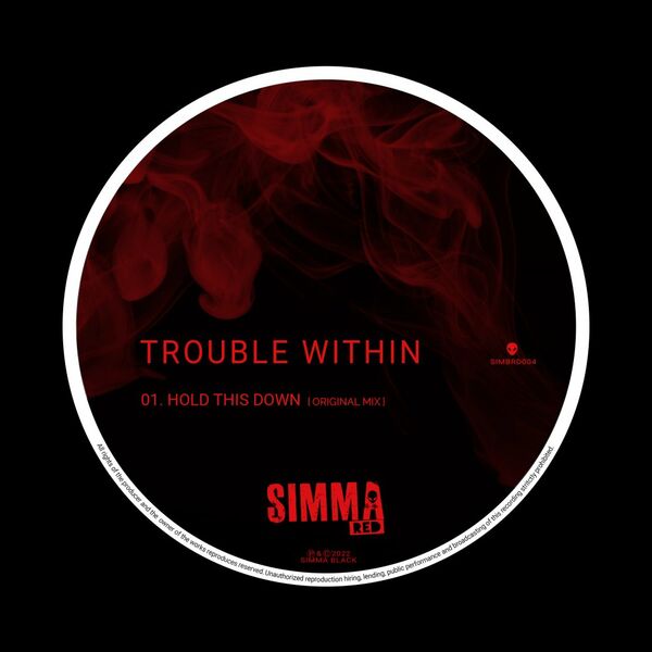 Trouble Within - Hold This Down / Simma Red
