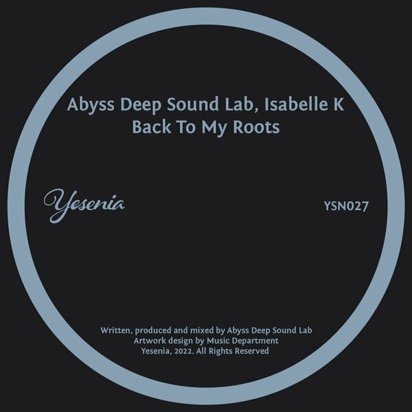Abyss Deep Sound Lab, Isabelle K - Back To My Roots / Yesenia