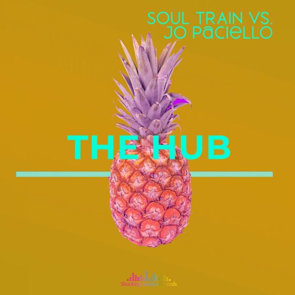 SOUL TRAIN & Jo Paciello - The Hub / Shocking Sounds Records