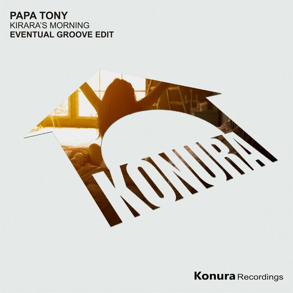 Papa Tony - Kirara's Morning (Eventual Groove Edit) / Konura Recordings