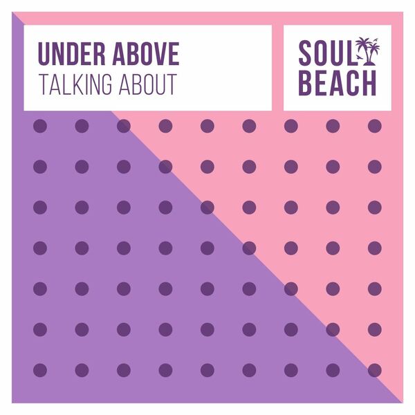 Under Above - Talking About / Soul Beach Records