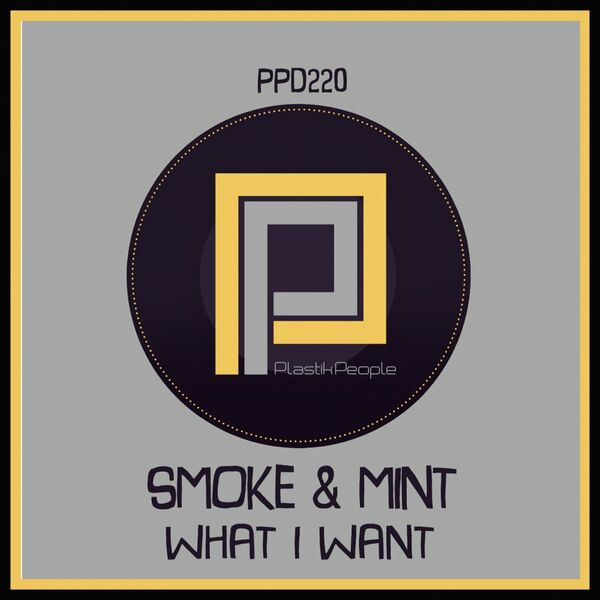 Smoke & Mint - What I Want / Plastik People Digital