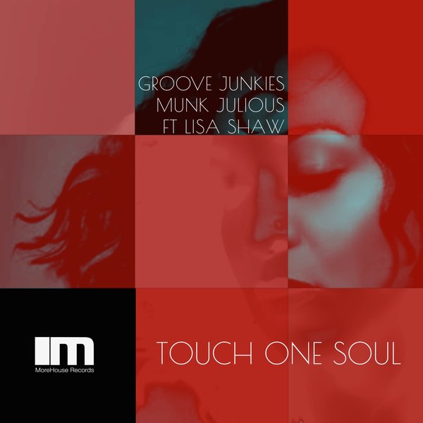 Groove Junkies, Munk Julious, Lisa Shaw - Touch One Soul / MoreHouse