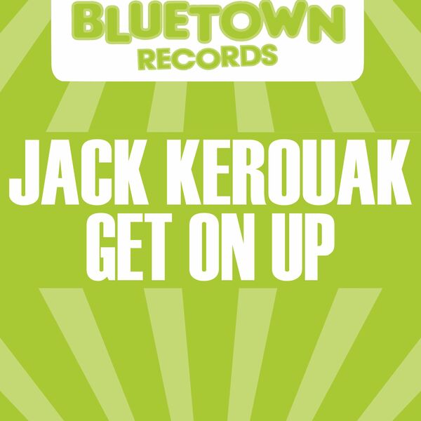 Jack Kerouak - Get On Up / Blue Town Records