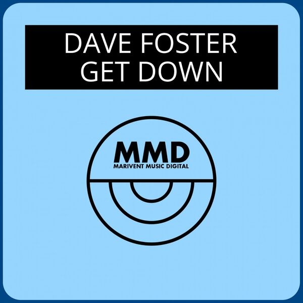 Dave Foster - Get Down / Marivent Music Digital