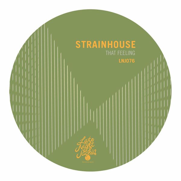 Strainhouse - That Feeling / Late Night Jackin