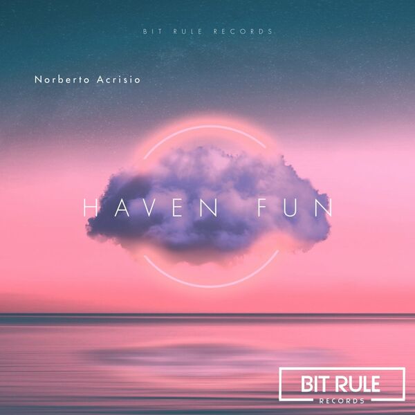 Norberto Acrisio - Haven Fun / Bit Rule Records