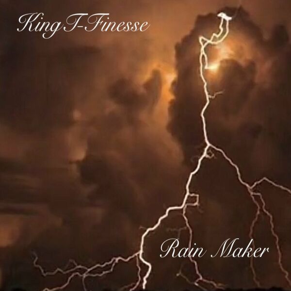 King T-Finesse - Rain Maker / King T-Finesse Music