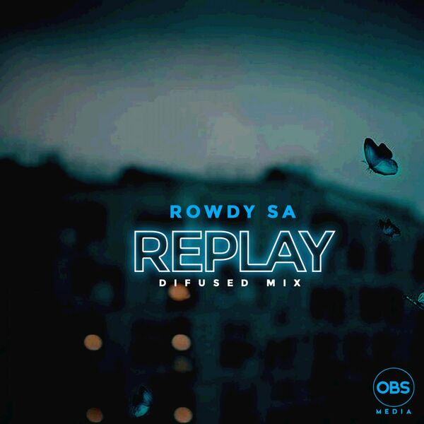 Rowdy SA - Replay (Difused Mix) / OBS Media