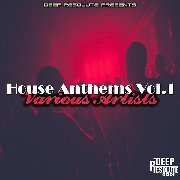 VA - House Anthems / Deep Resolute (PTY) LTD