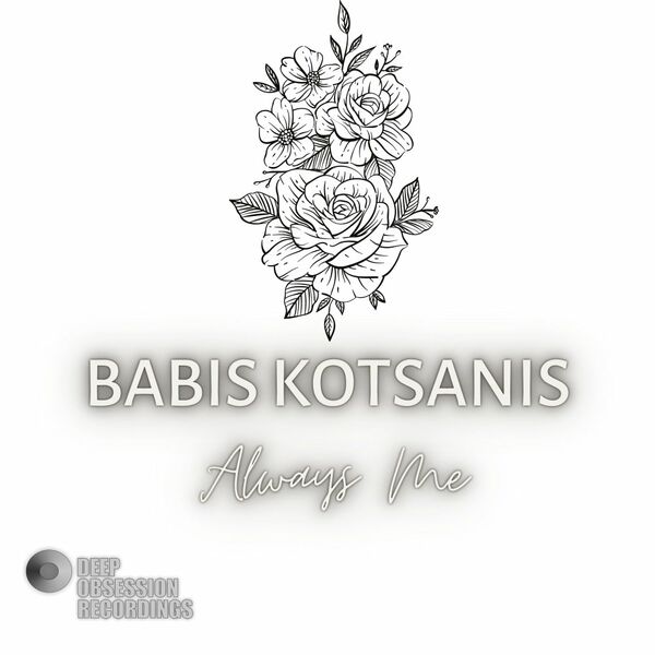 Babis Kotsanis - Always Me / Deep Obsession Recordings