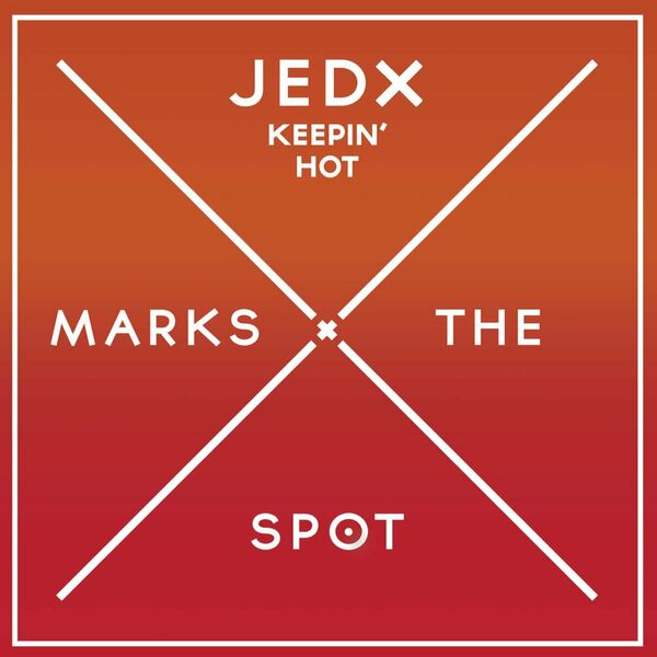 JedX - Keepin' Hot / Music Marks The Spot