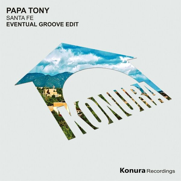 Papa Tony - Santa Fe Eventual Groove Edit / Konura Recordings
