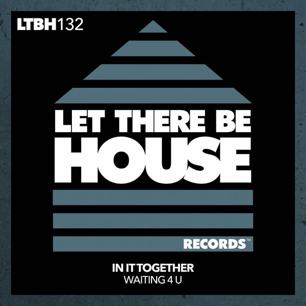In It Together - Waiting 4 U / Let There Be House Records