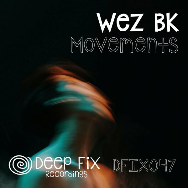 Wez BK - Movements / Deep Fix Recordings