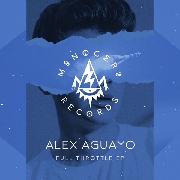 Alex Aguayo - Full Throttle EP / Monocero Records
