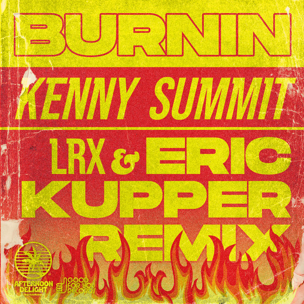 Kenny Summit - Burnin' (LRX & Eric Kupper Remix) / Good For You Records