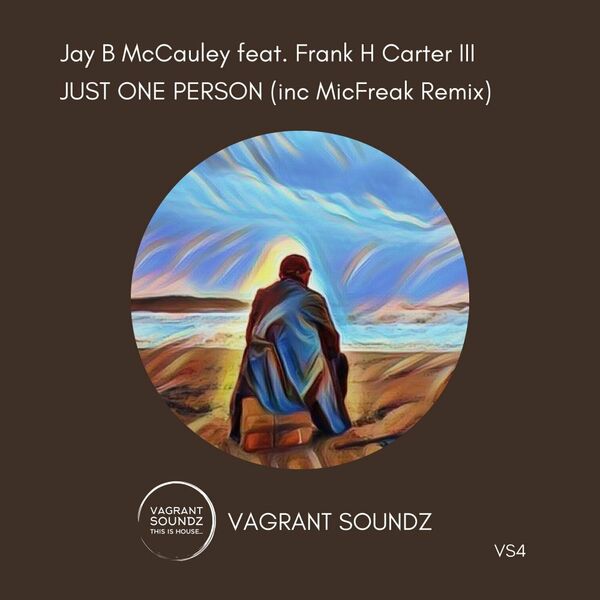 Jay B McCauley ft Frank H Carter III - Just One Person / Vagrant Soundz