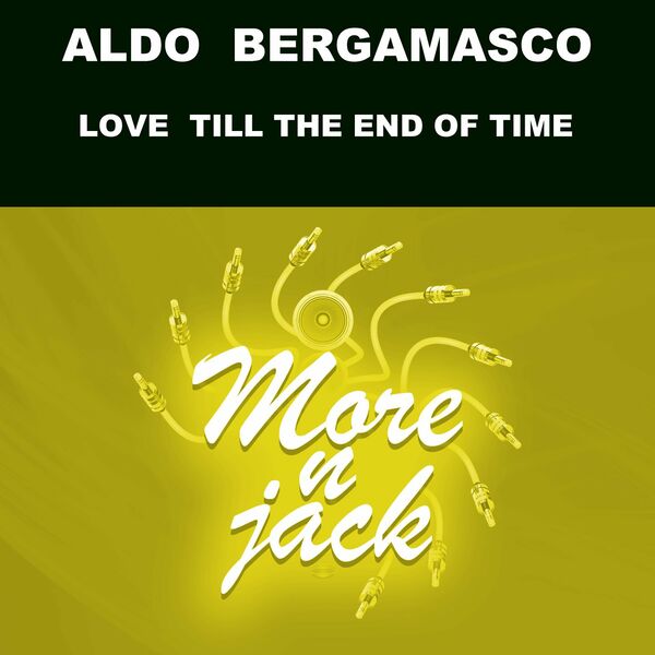Aldo Bergamasco - Love Till the End of Time (Remix) / Morenjack