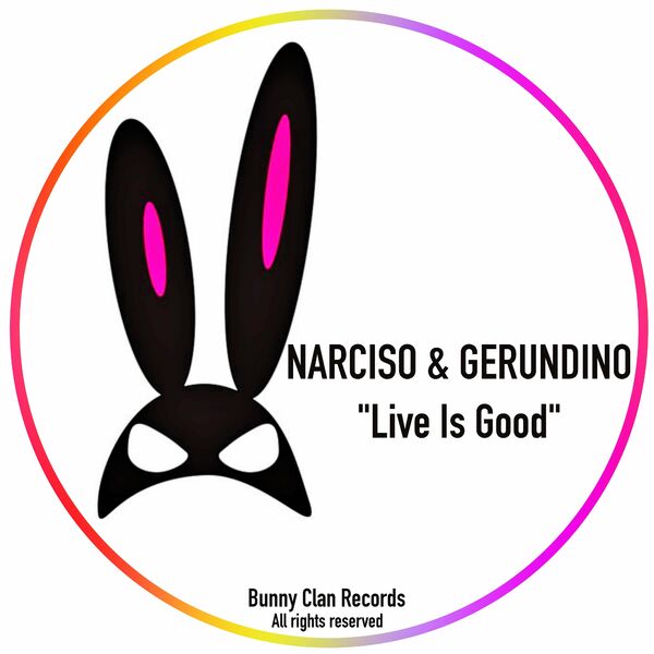 Narciso & Gerundino - Live is Good / Bunny Clan