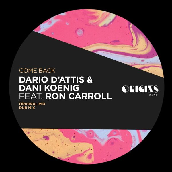 Dario D’Attis & Dani Koenig ft Ron Carroll - Come Back / ORIGINS RCRDS