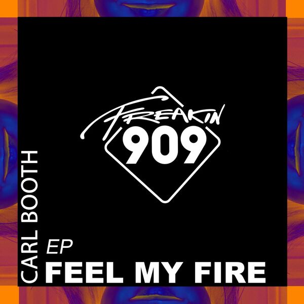 Carl Booth - Feel My Fire EP / Freakin909