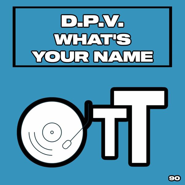 D.P.V. - What's Your Name / Over The Top