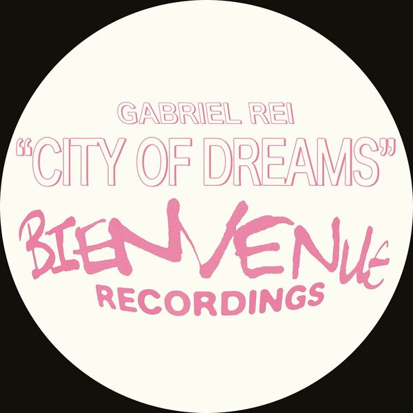 Gabriel Rei - City of Dreams / Bienvenue Recordings