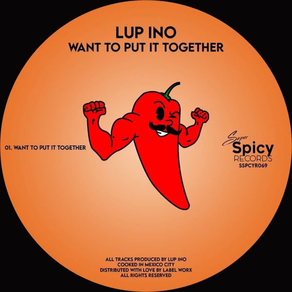 Lup Ino - Want To Put It Together / Super Spicy Records