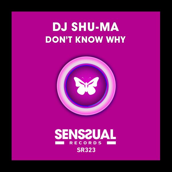 DJ Shu-Ma - Don't Know Why / Senssual Records