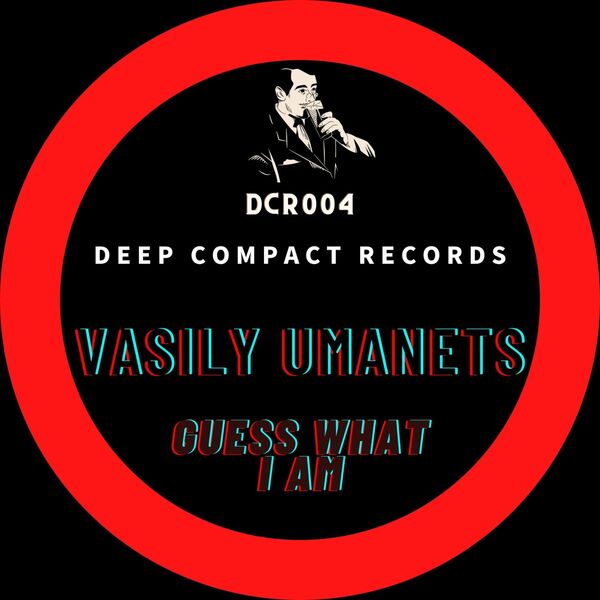 Vasily Umanets - Guess What I Am / Deep Compact Records