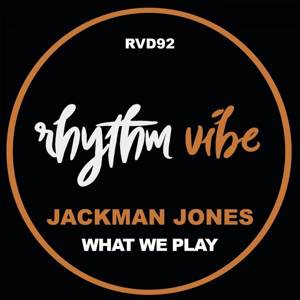 Jackman Jones - What We Play / Rhythm Vibe