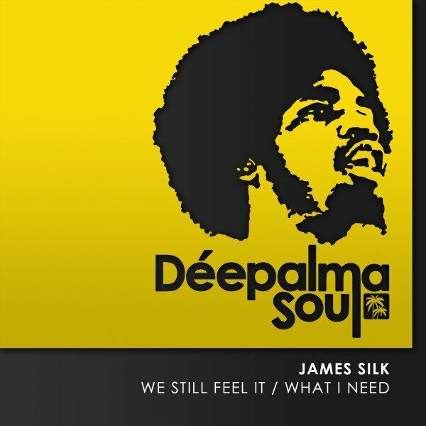 James Silk - We Still Feel It / What I Need / Deepalma Soul