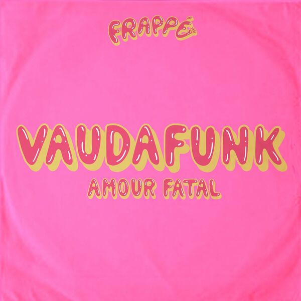 Vaudafunk - Amour fatal / Frappé