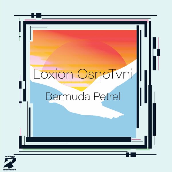 Loxion OsnoTvni - Bermuda Petrel / Iron Rods Music