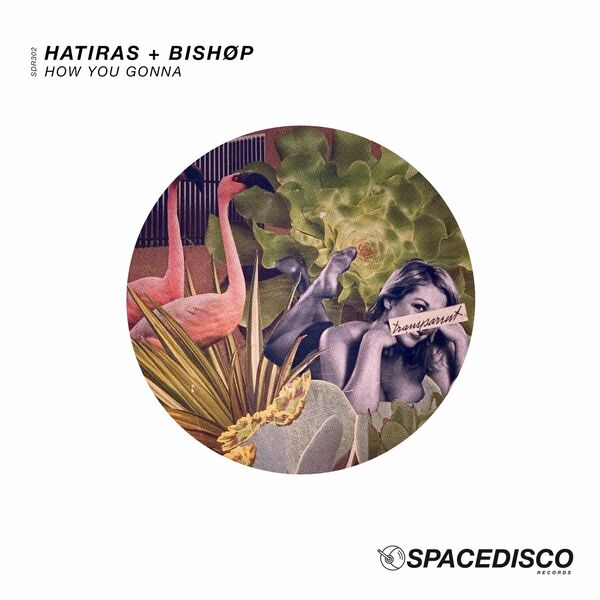 Hatiras & BISHØP - How You Gonna / Spacedisco Records