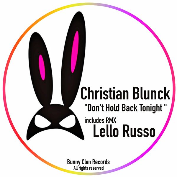Christian Blunck - Don't Hold Back Tonight / Bunny Clan