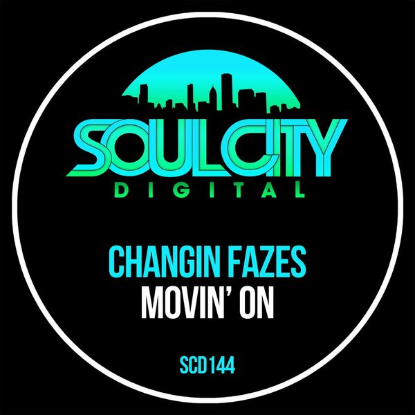 Changin Fazes - Movin' On / Soul City Digital