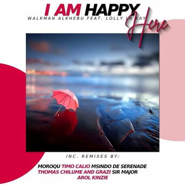 Walkman Alkhebu ft Lolly La Kay - I am happy here (Remix Edition) / Tapedeck Produkxion(Pty)Ltd