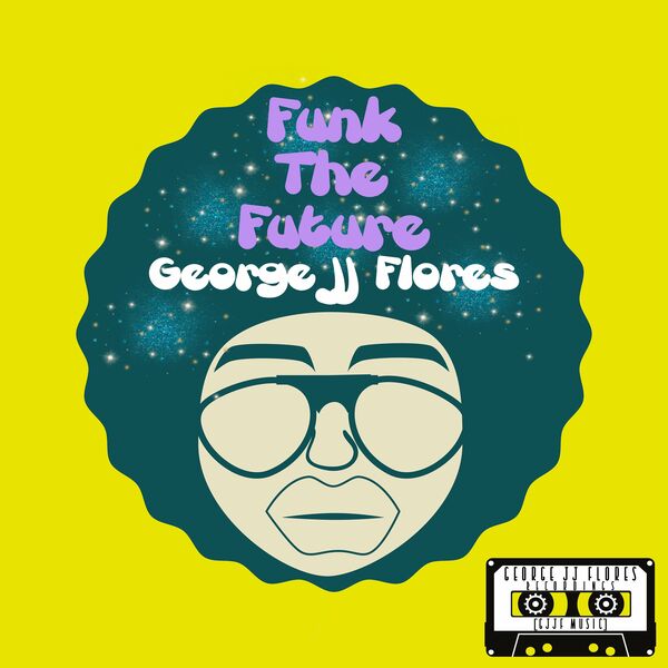 George JJ Flores - Funk the Future / GJJF Music