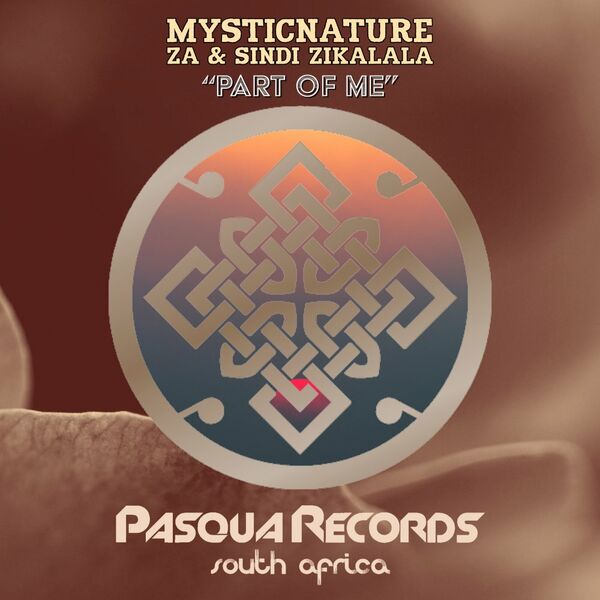 MysticNature ZA & Sindi Zikalala - Part of Me / Pasqua Records S.A
