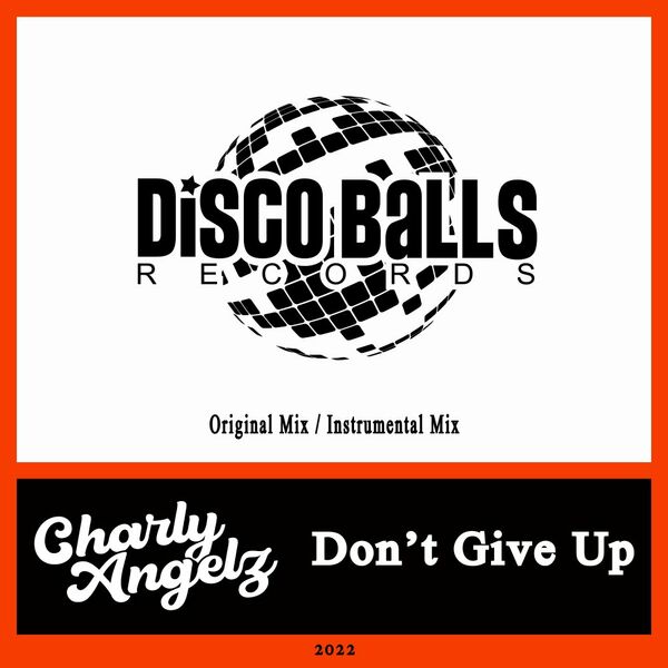 Charly Angelz - Don't Give Up / Disco Balls Records