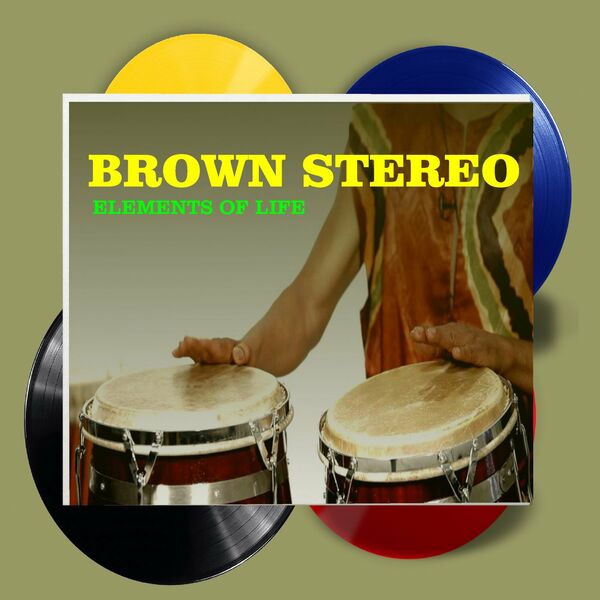 Brown Stereo - Elements Of Life / Brown Stereo Music