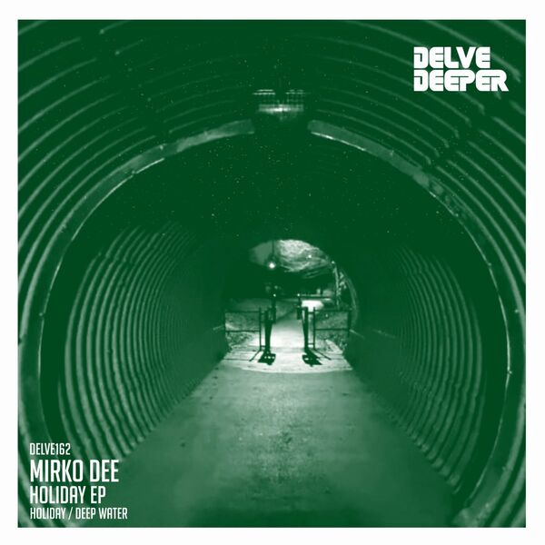 Mirko Dee - Holiday EP / Delve Deeper Recordings