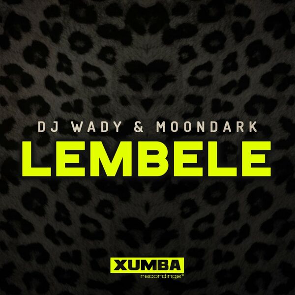 DJ Wady & MoonDark - Lembele / Xumba Recordings